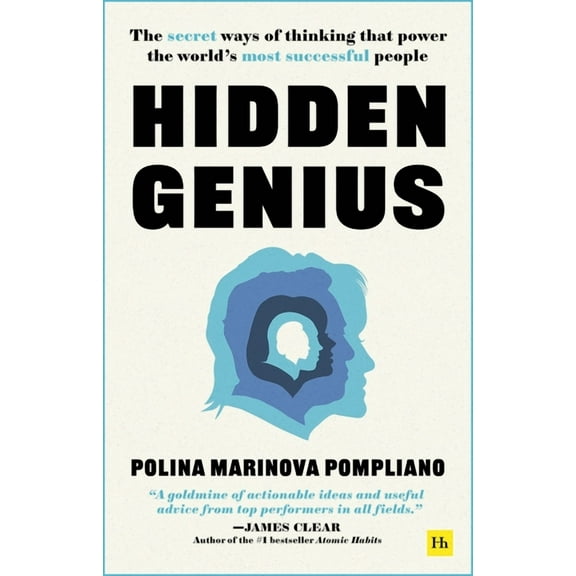 Hidden Genius: The Secret Ways of Thinking That Power the World's Most Successful People, (Hardcover)