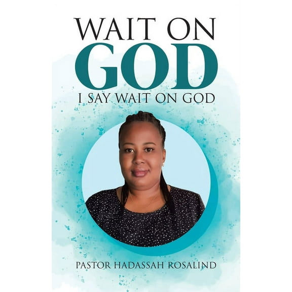 Wait on God: I Say Wait on God, (Paperback)