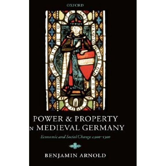 Pre-Owned Power and Property in Medieval Germany: Economic and Social Change C.900-1300, (Hardcover)