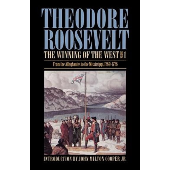 Pre-Owned The Winning of the West, Volume 1: From the Alleghanies to the Mississippi, 1769-1776 (Paperback) 0803289545 9780803289543