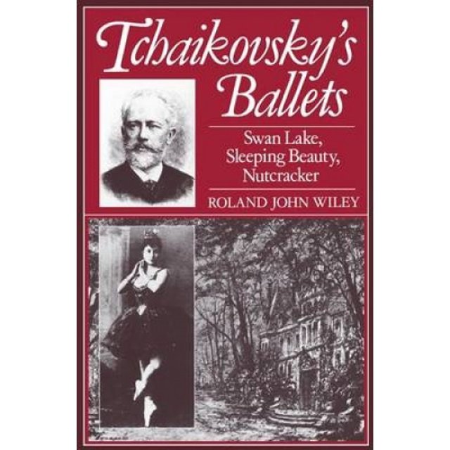 Tchaikovsky's Ballets: "Swan Lake", "Sleeping Beauty", "Nutcracker" (Clarendon Paperbacks)