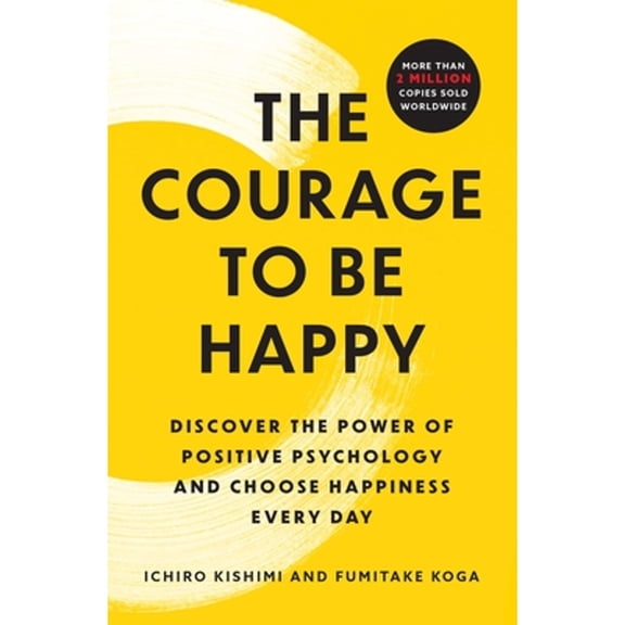 Pre-Owned The Courage to Be Happy: Discover the Power of Positive Psychology and Choose Happiness Every Day (Paperback) 1668066009 9781668066003