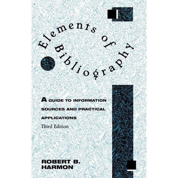 Elements of Bibliography: A Guide to Information Sources and Practical Applications, (Paperback)