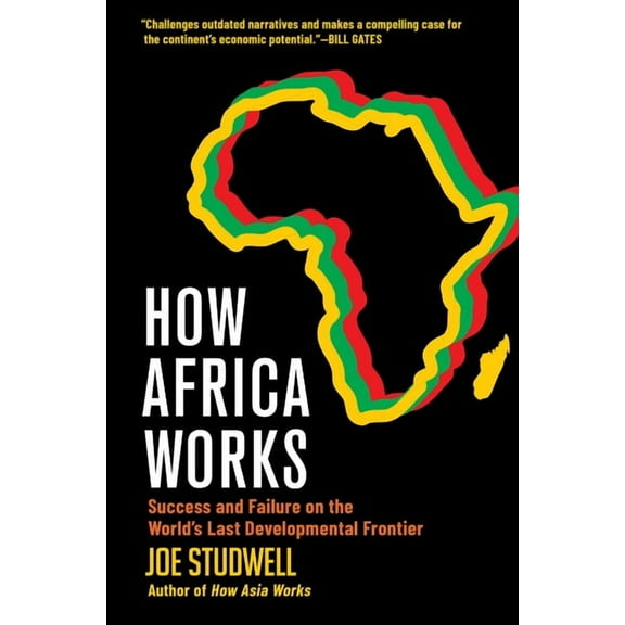 How Africa Works: Success and Failure on the World's Last Developmental Frontier, (Hardcover)