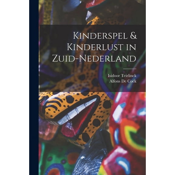 Kinderspel & Kinderlust in Zuid-Nederland (Paperback)