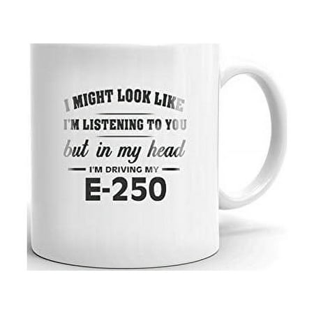 

I m Driving My FORD E-250 Coffee Tea Ceramic Mug Office Work Cup Gift 11 oz