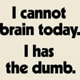 thumbnail image 3 of CafePress - I Cannot Brain Today Light T Shirt - Men's Classic Graphic T-Shirt, 3 of 4