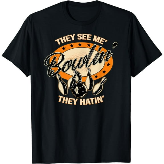 They see me Bowlin they Hatin Funny Bowling T-Shirt