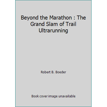 Beyond the Marathon : The Grand Slam of Trail Ultrarunning [Paperback - Used]