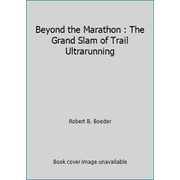 Beyond the Marathon : The Grand Slam of Trail Ultrarunning [Paperback - Used]