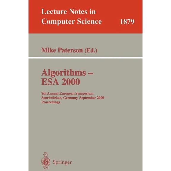 Lecture Notes in Computer Science Algorithms - ESA 2000: 8th Annual European Symposium Saarbrücken, Germany, September 5-8, 2000 Proceedings, Book 1879, (Paperback)