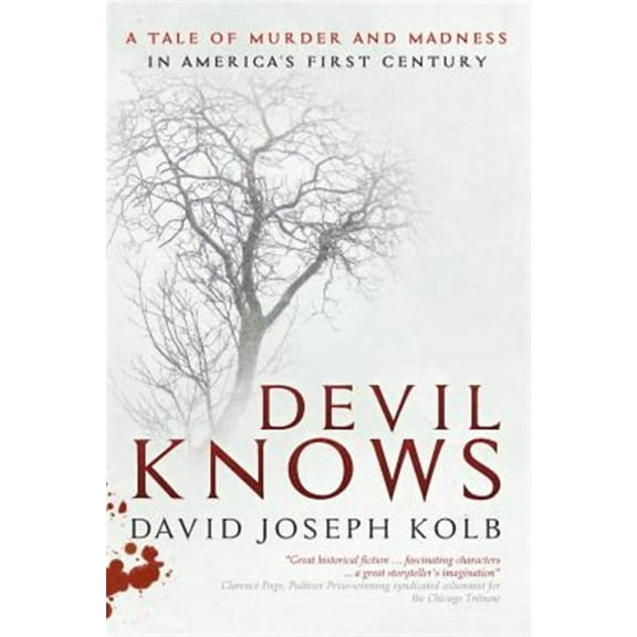 Devil Knows: A Tale of Murder and Madness in America's First Century (Paperback) by David Joseph Kolb