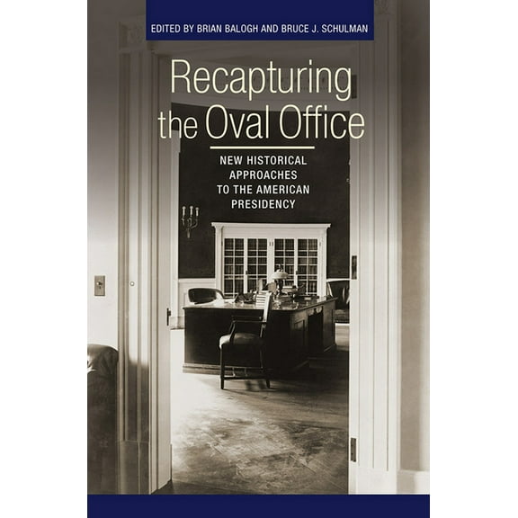 Miller Center of Public Affairs Books Recapturing the Oval Office: New Historical Approaches to the American Presidency, (Hardcover)