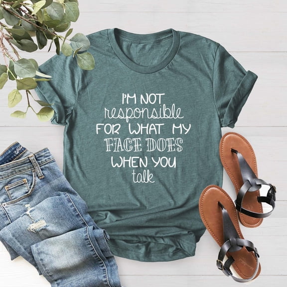 I'm Not Responsible For What My Face Does When You Talk Shirt, Shirt, Tee, Responsible Quote Shirt, Smartass Shirt Tshirt All Size S-5XL