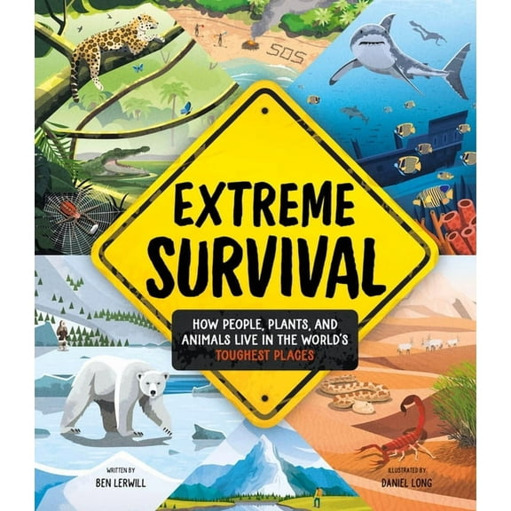 Extreme Survival: How People, Plants, and Animals Live in the World's Toughest Places, (Hardcover)
