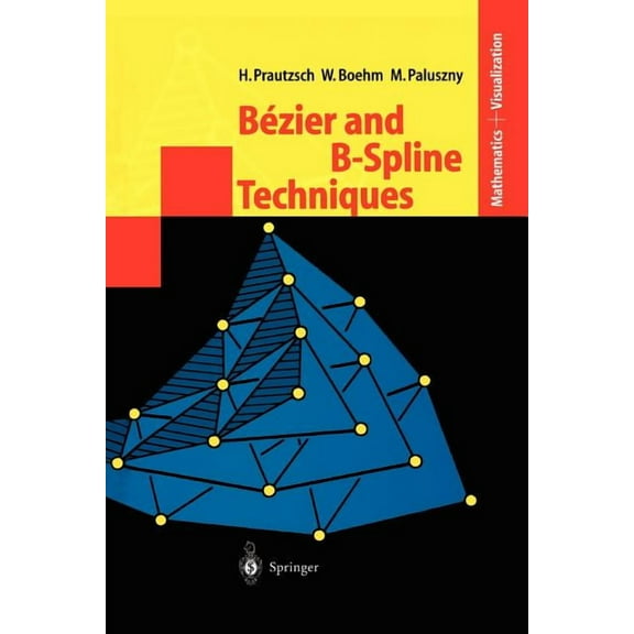 Mathematics and Visualization Bézier and B-Spline Techniques, (Paperback)