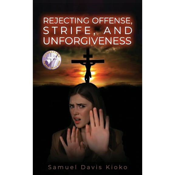 Rejecting Offense, Strife, and Unforgiveness, (Paperback)