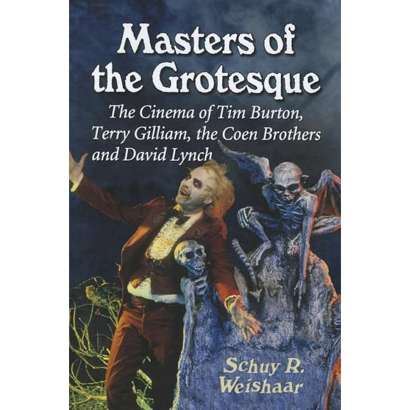 Masters of the Grotesque: The Cinema of Tim Burton, Terry Gilliam, the Coen Brothers and David Lynch (Paperback)