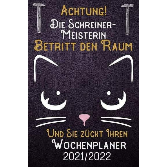 Achtung! Die Schreiner-Meisterin betritt den Raum und Sie zückt Ihren Wochenplaner 2021 - 2022: DIN A5 Kalender / Terminplaner / Wochenplaner 2021 / 2022 18 Monate: Juli 2021 bis Dezember 2022 - Jede