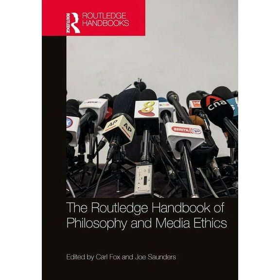 Routledge Handbooks in Applied Ethics The Routledge Handbook of Philosophy and Media Ethics, (Paperback)