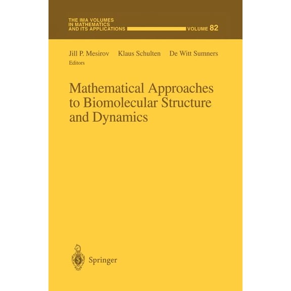 IMA Volumes in Mathematics and Its Appli Mathematical Approaches to Biomolecular Structure and Dynamics, Book 82, (Paperback)