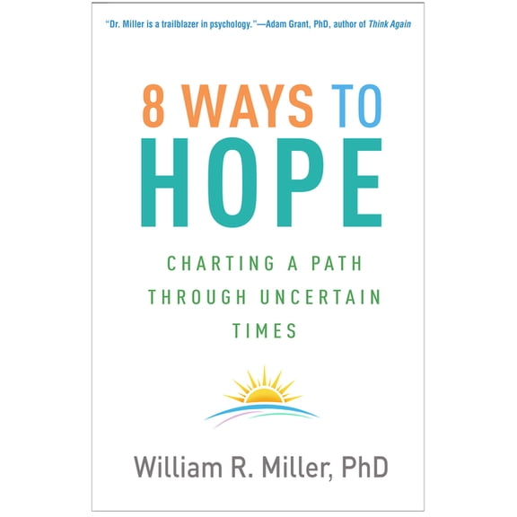 8 Ways to Hope: Charting a Path Through Uncertain Times, (Paperback)
