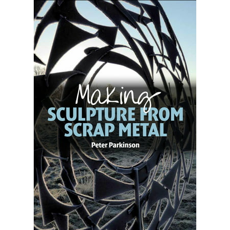 Making Sculpture from Scrap Metal (Best Scrap Metal For Knife Making)
