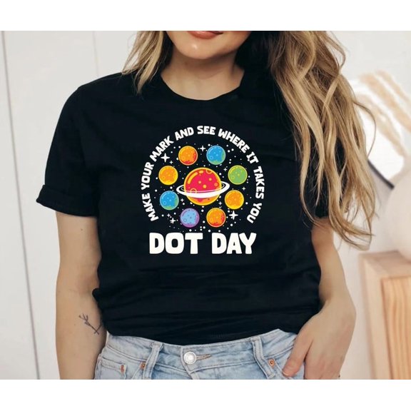 International Dot Day Shirt,Make Your Mark and See Where It Takes You T-Shirt,Dot Day Shirt,Happy Dot Day Shirt,Teacher Dot Day Shirt