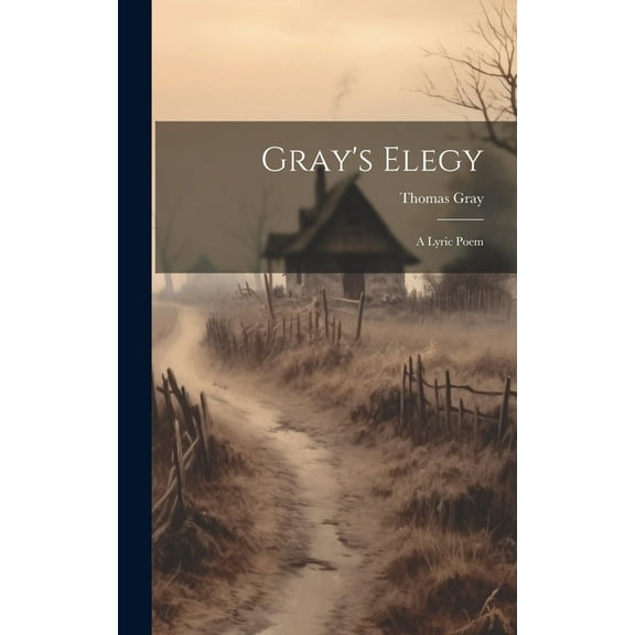 Gray's Elegy: A Lyric Poem, (Hardcover)