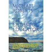 Michael Roberts: The Epidemic Educator (Paperback)