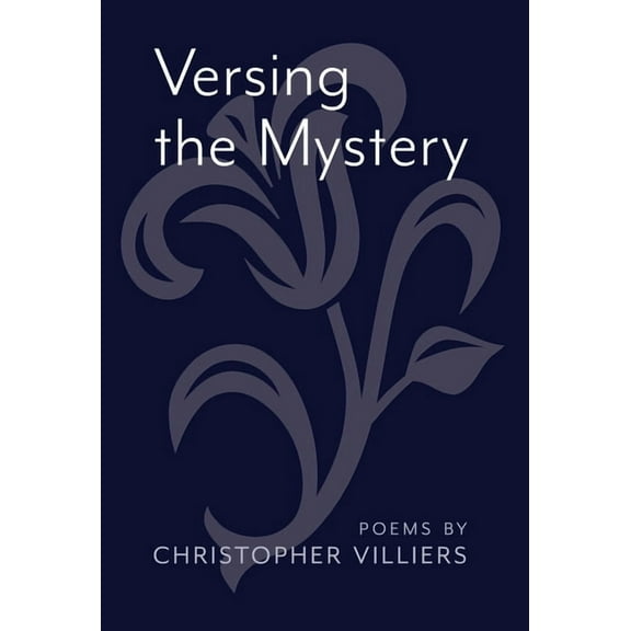 Versing the Mystery: Poems, (Hardcover)