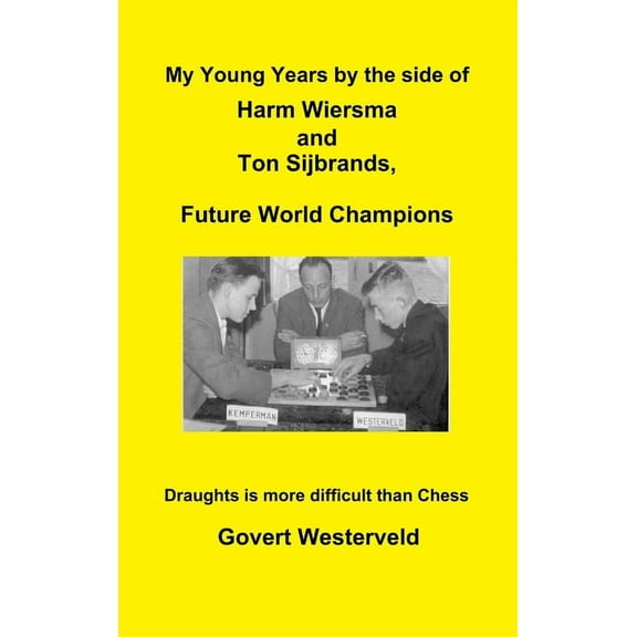 My Young Years by the side of Harm Wiersma and Ton Sijbrands, Future World Champions, (Hardcover)