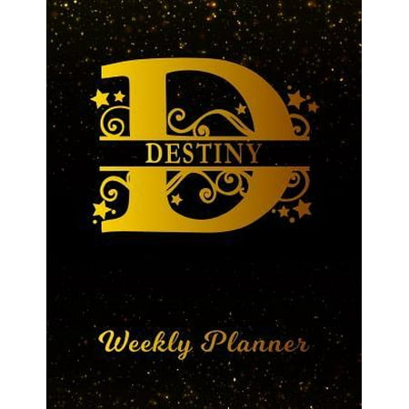 Destiny Weekly Planner: 2 Year Personalized Letter D Appointment Book January 2019 - December 2020 Black Gold Cover Writing Notebook & Diary D