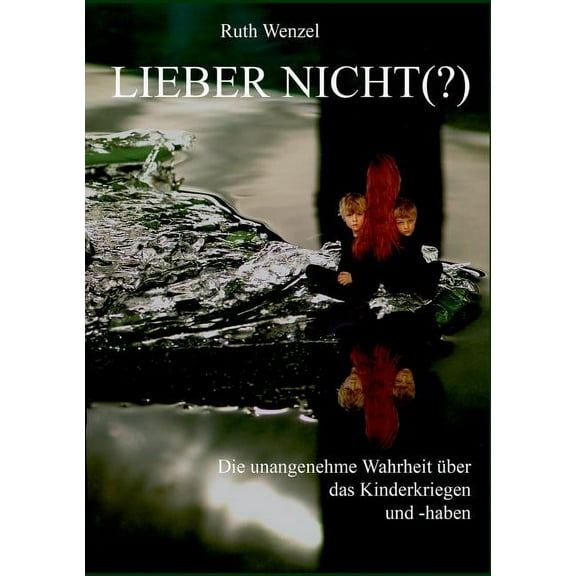 Lieber nicht (?): Unangenehme Wahrheiten über das Kinderkriegen ... und -haben (Paperback)