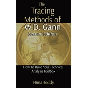 The Trading Methods of W.D. Gann: The Trading Methods of W.D. Gann: How To Build Your Technical Analysis Toolbox (Edition 2) (Hardcover)