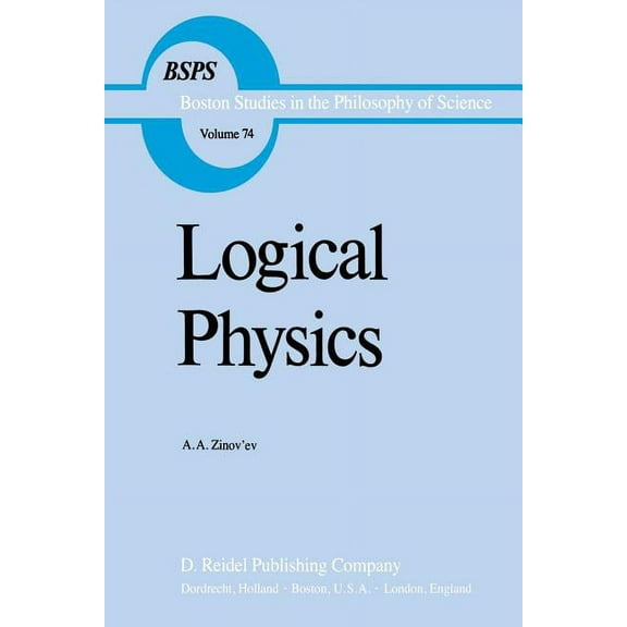 Boston Studies in the Philosophy and His Logical Physics, Book 74, (Paperback)