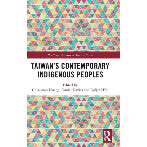 Routledge Research on Taiwan Taiwan's Contemporary Indigenous Peoples, (Hardcover)