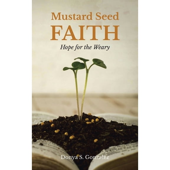 Mustard Seed FAITH: Hope for the Weary, (Paperback)