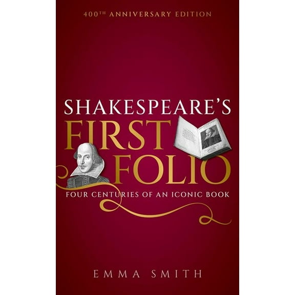 Shakespeare's First Folio: Four Centuries of an Iconic Book, (Hardcover)