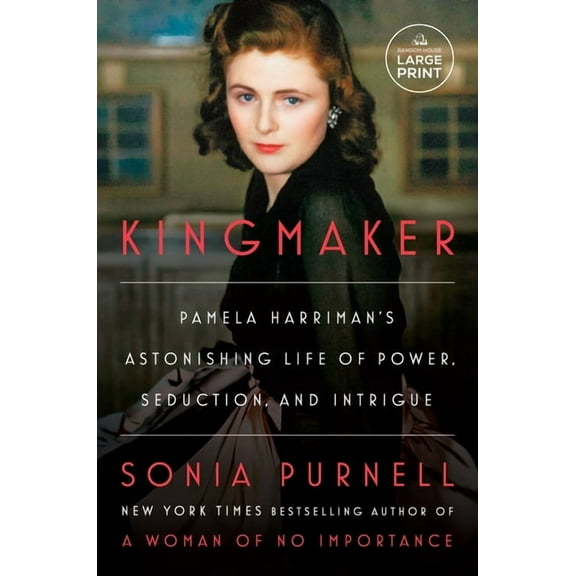 Kingmaker: Pamela Harriman's Astonishing Life of Power, Seduction, and Intrigue, (Paperback)