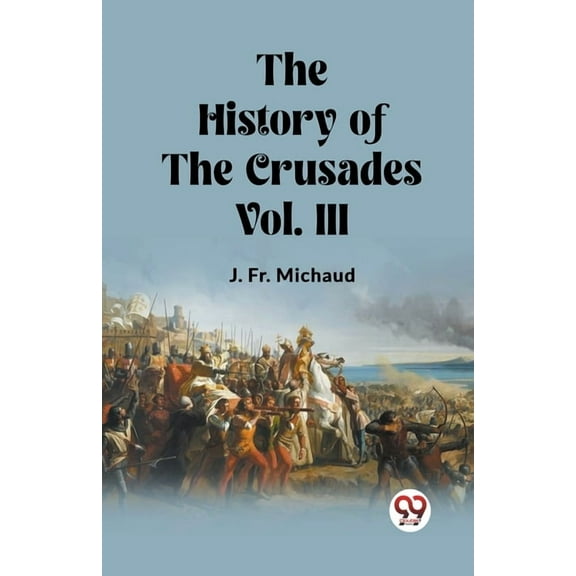 The History of the Crusades Vol. III, (Paperback)