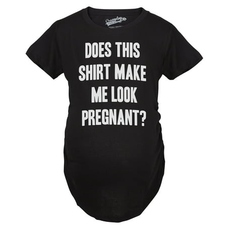 Maternity Does This Shirt Make Me Look Pregnant? Funny Announcement T (Best Way To Make Girl Pregnant)