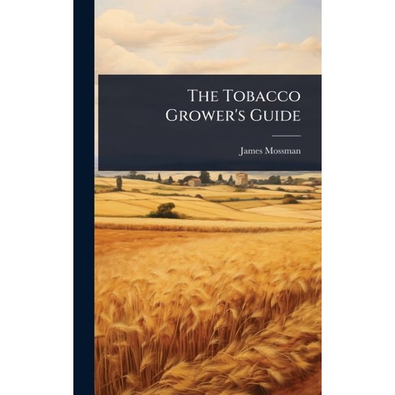The Tobacco Grower's Guide, (Hardcover)
