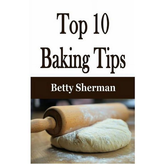 Top 10 Baking Tips, (Paperback)