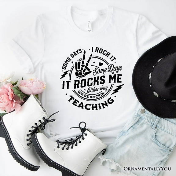 Some Days I Rock It Some Days It Rocks Me T-Shirt, Funny Tee for Fun Teachers