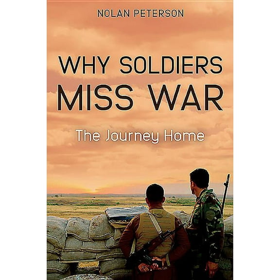 Why Soldiers Miss War: The Journey Home (Hardcover)