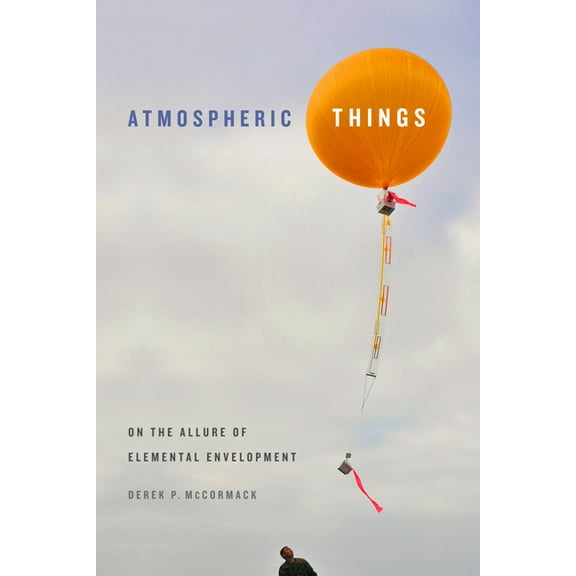 Elements Atmospheric Things: On the Allure of Elemental Envelopment, (Hardcover)