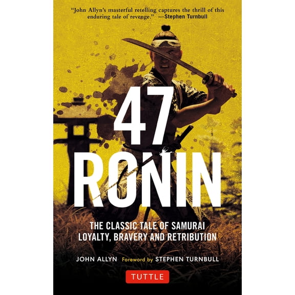 Pre-Owned 47 Ronin: The Classic Tale of Samurai Loyalty, Bravery and Retribution (Paperback) 4805314656 9784805314654