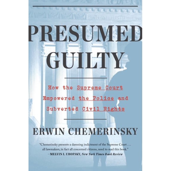 Pre-Owned Presumed Guilty: How the Supreme Court Empowered the Police and Subverted Civil Rights (Paperback) 1324091975 9781324091974
