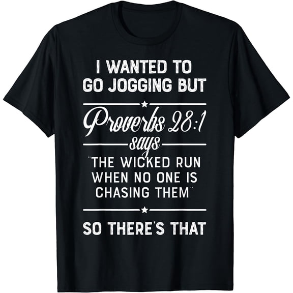 I Wanted to Go Jogging but Proverbs 28:1 Says T shirt Men T-Shirt